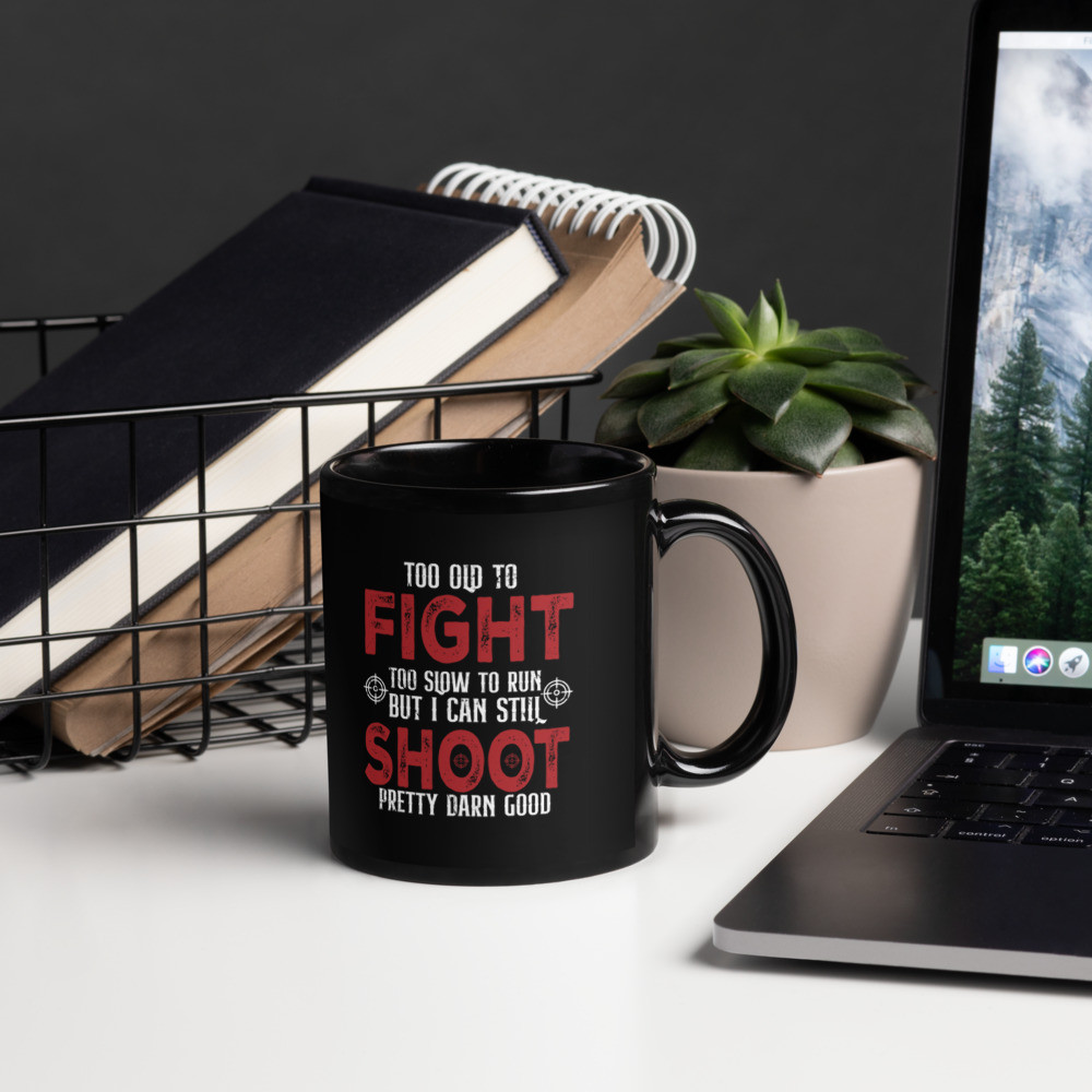 Too OId to Fight Black Glossy Mug