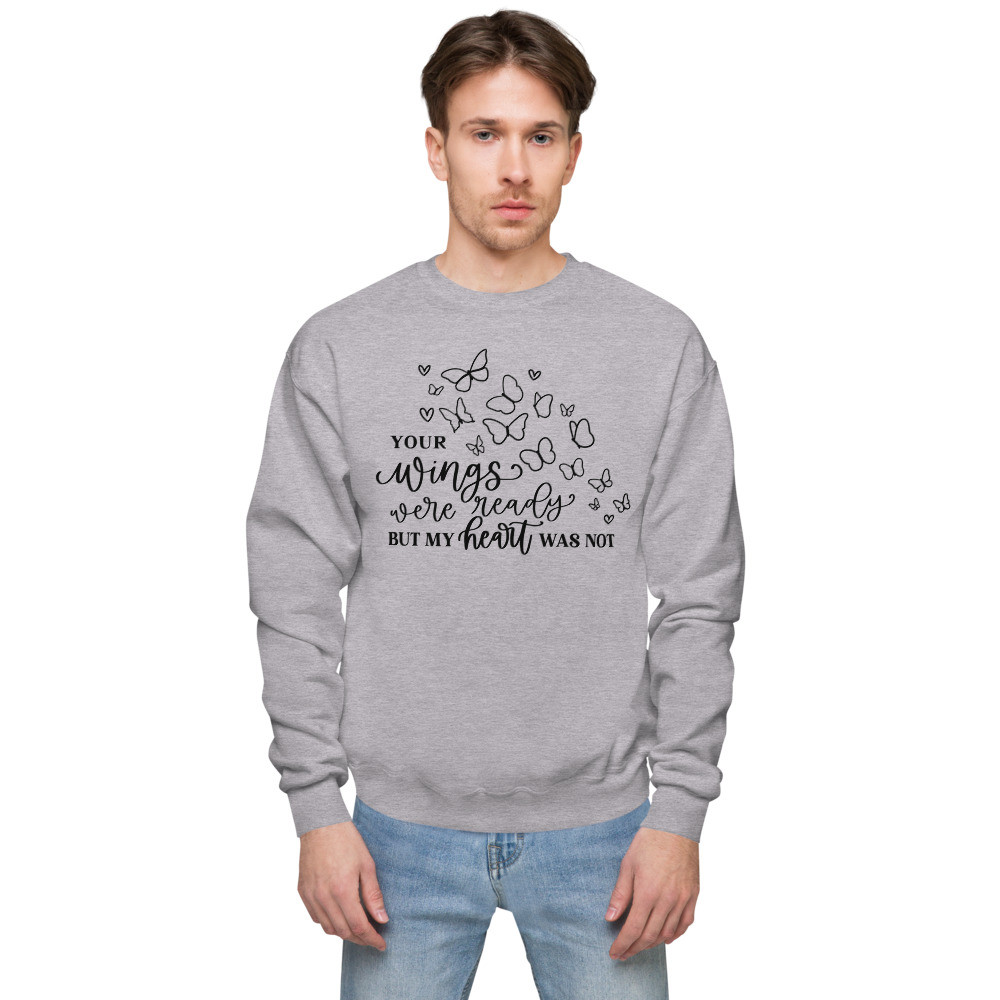 Your Wings Were Ready Unisex fleece sweatshirt