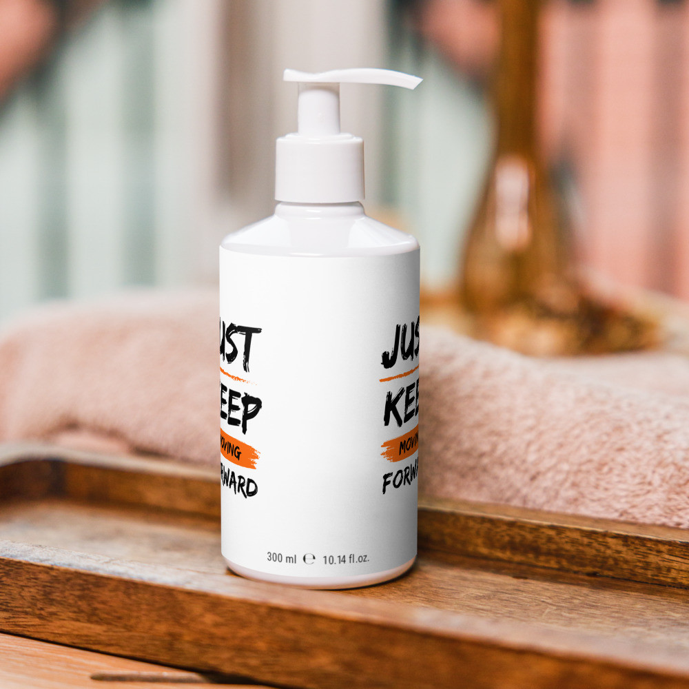 Just Keep Moving Forward, Refreshing hand & body wash