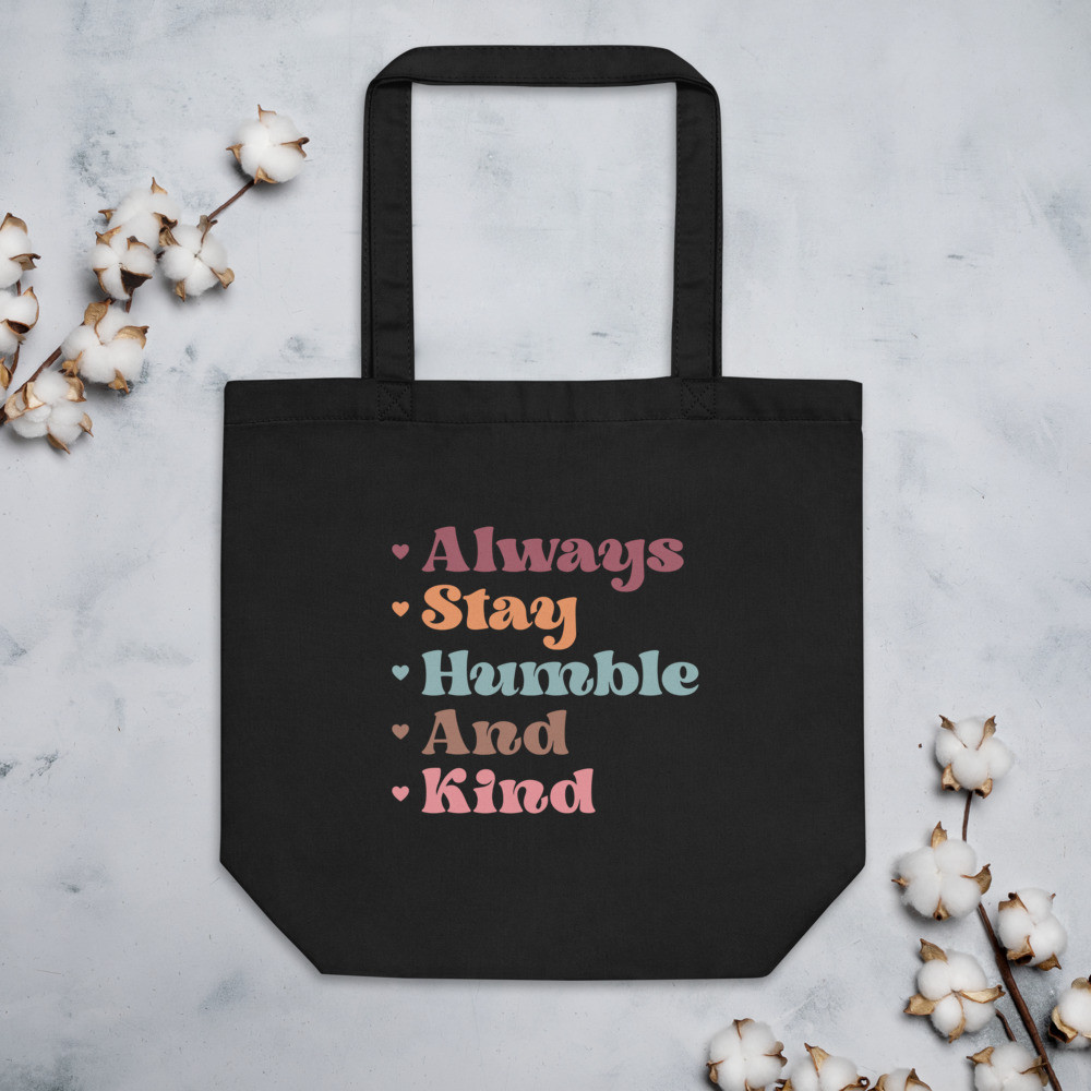 Stay Humble and Kind Eco Tote Bag
