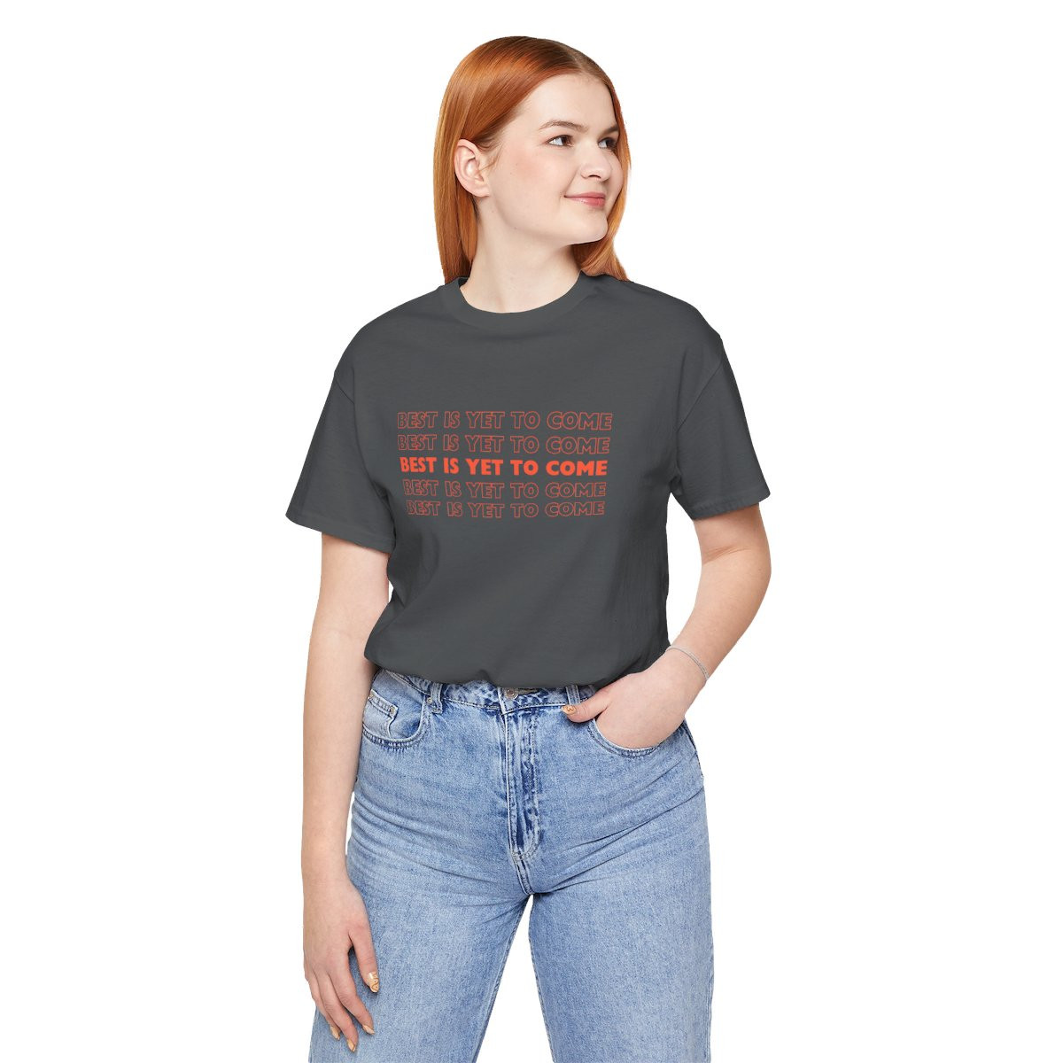 Short Sleeve Unisex T-Shirt Best Is Yet To Come Typography Gift Shirt College Student Tee Gift Unisex Jersey Short Sleeve Tee