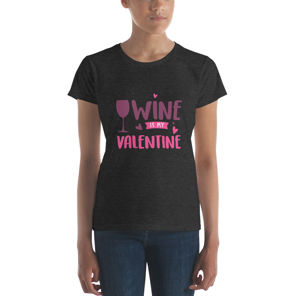Wine Is My Valentine T-Shirt