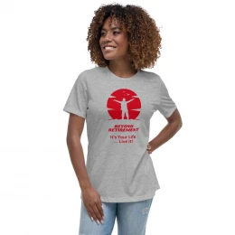 Beyond Retirement Women's Relaxed T-Shirt