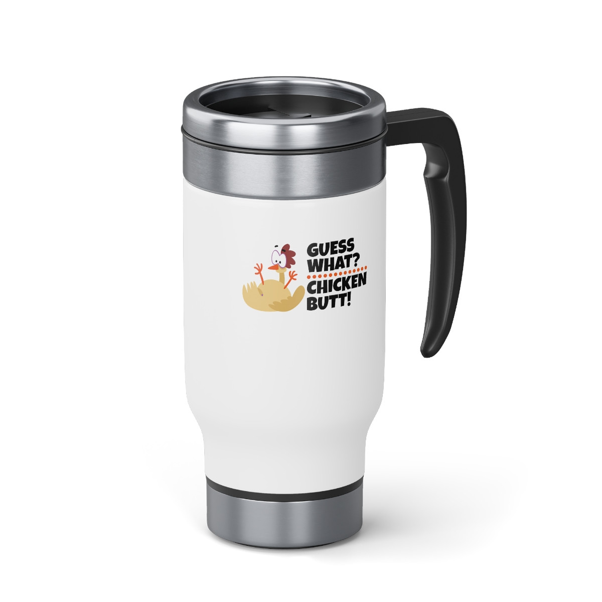 Guess What Chicken Butt - 14 0z. Stainless Steel Travel Mug