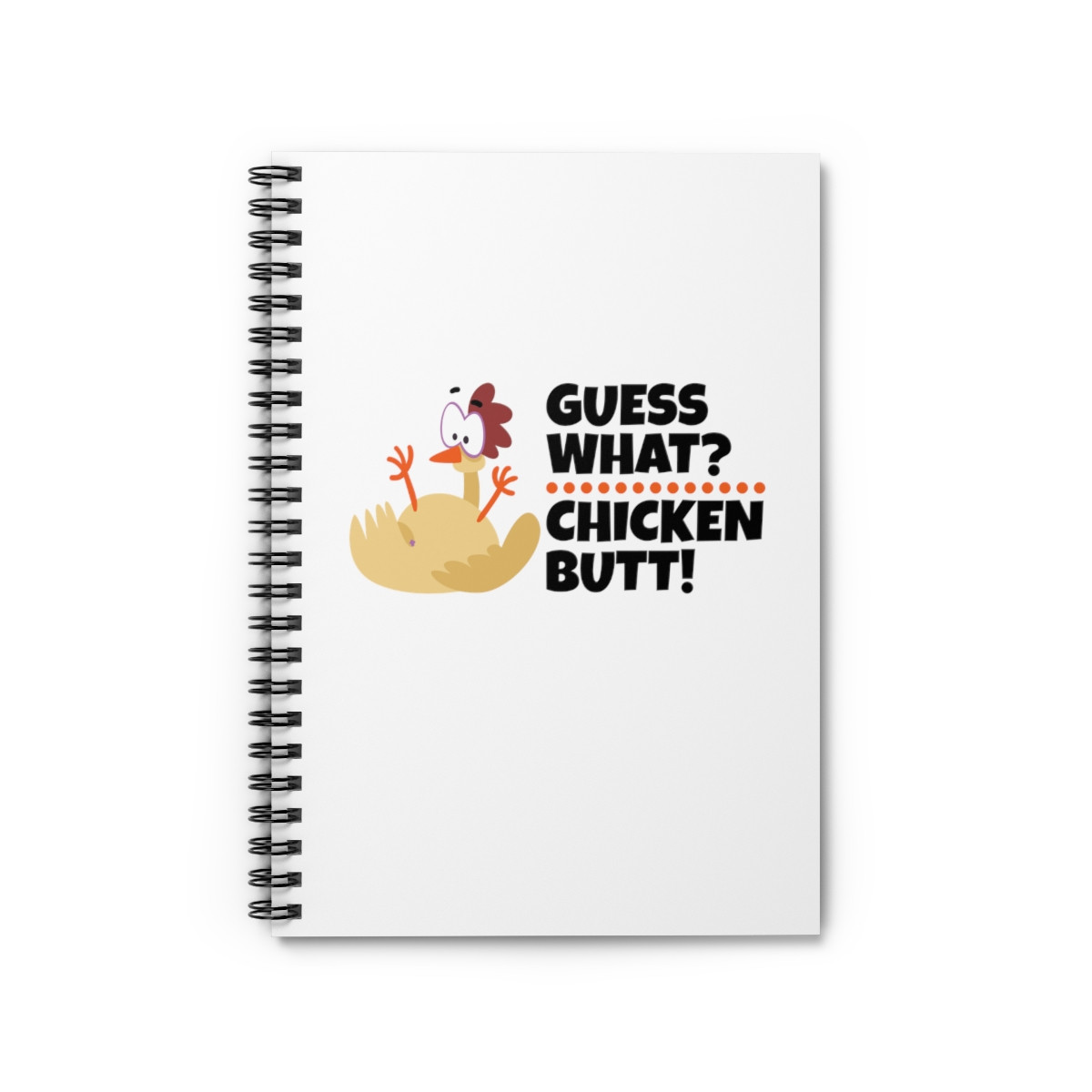 Guess What Chicken Butt - Spiral Notebook