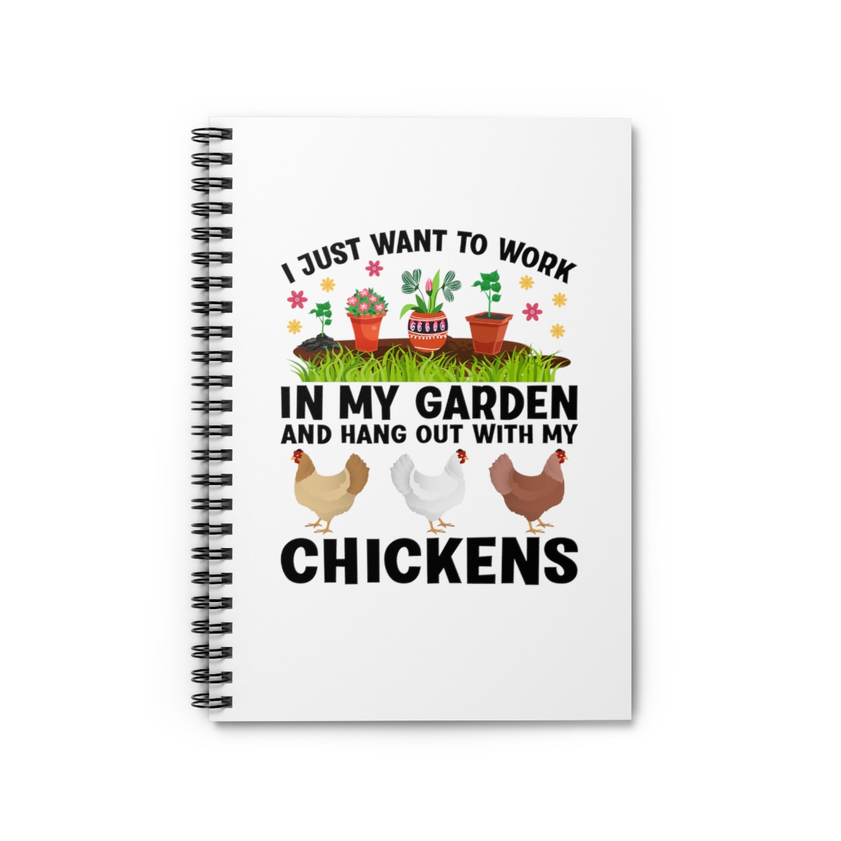 Hang Out With My Chickens - Spiral Notebook