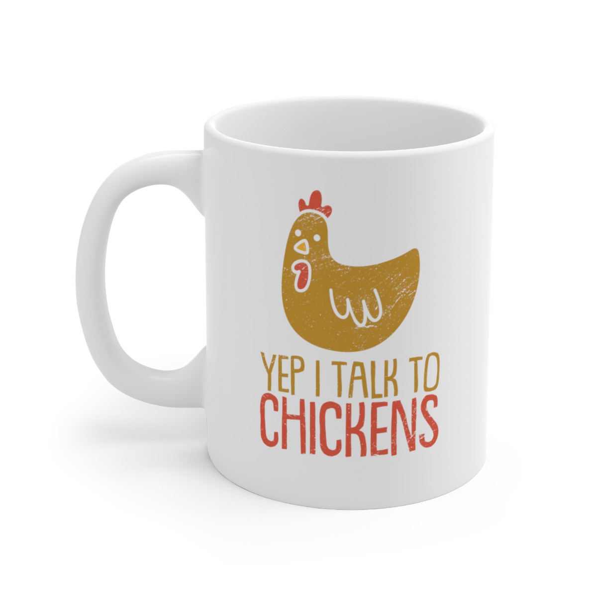 Yep I Talk To Chickens - 11 oz. Coffee Mug