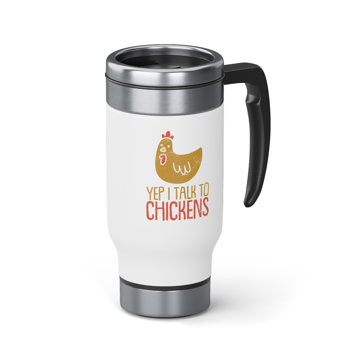 Yep I Talk To Chickens - 14 0z. Stainless Steel Travel Mug
