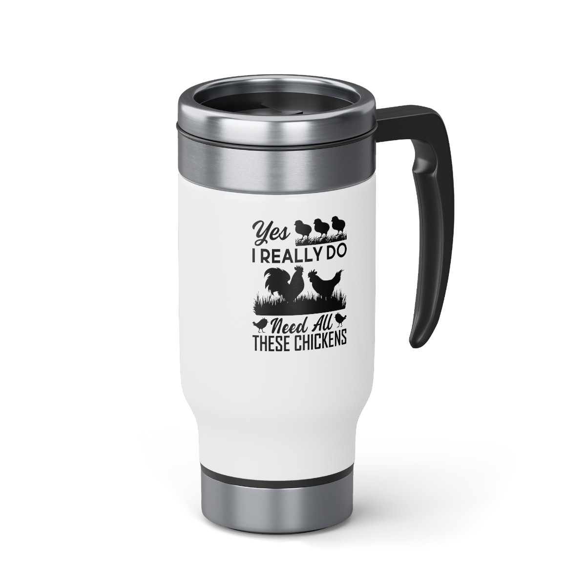 Yes I Really Do Need - 14 0z. Stainless Steel Travel Mug