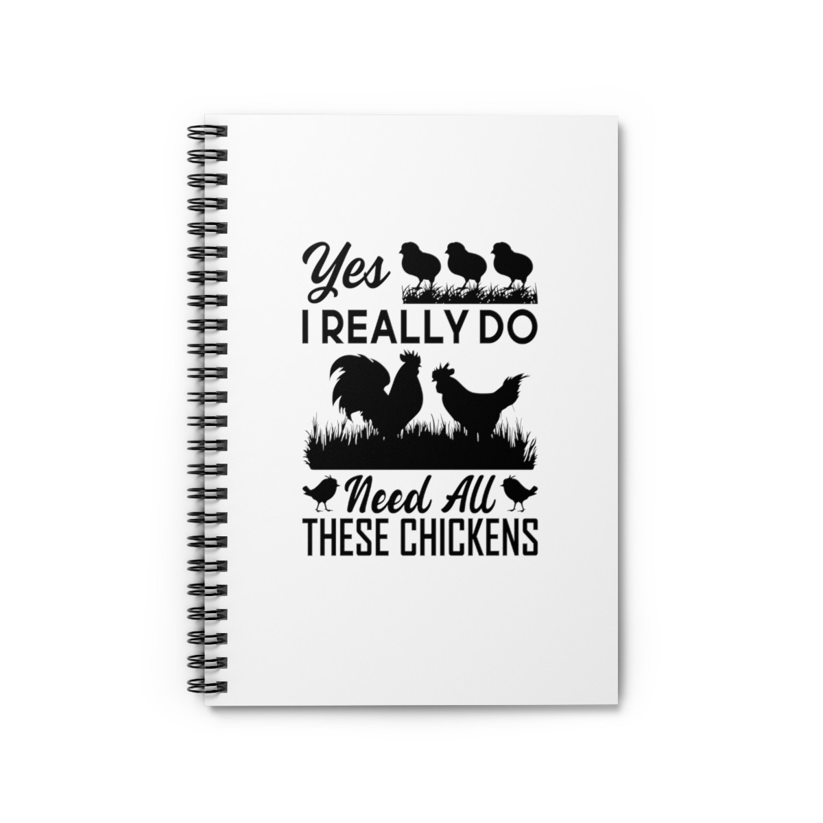 Yes I Really Do Need - Spiral Notebook