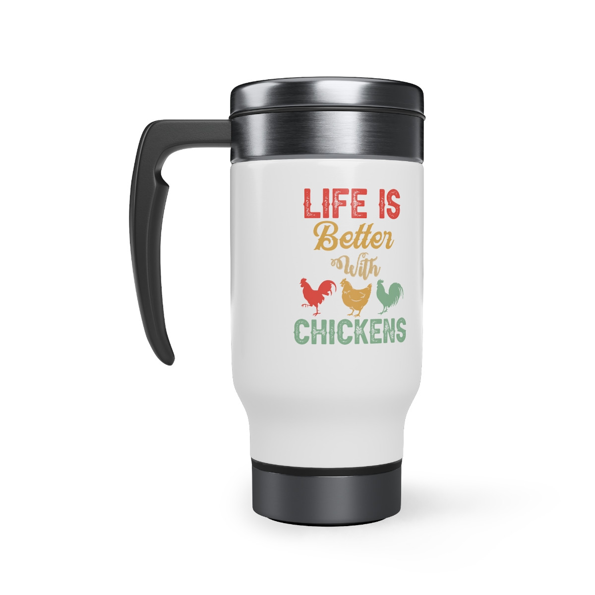 Life Is Better With Chickens - 14 0z. Stainless Steel Travel Mug