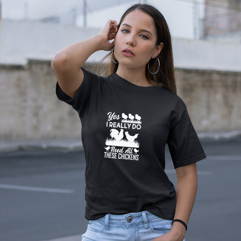 Yes I Really Do Need - Unisex T-Shirt
