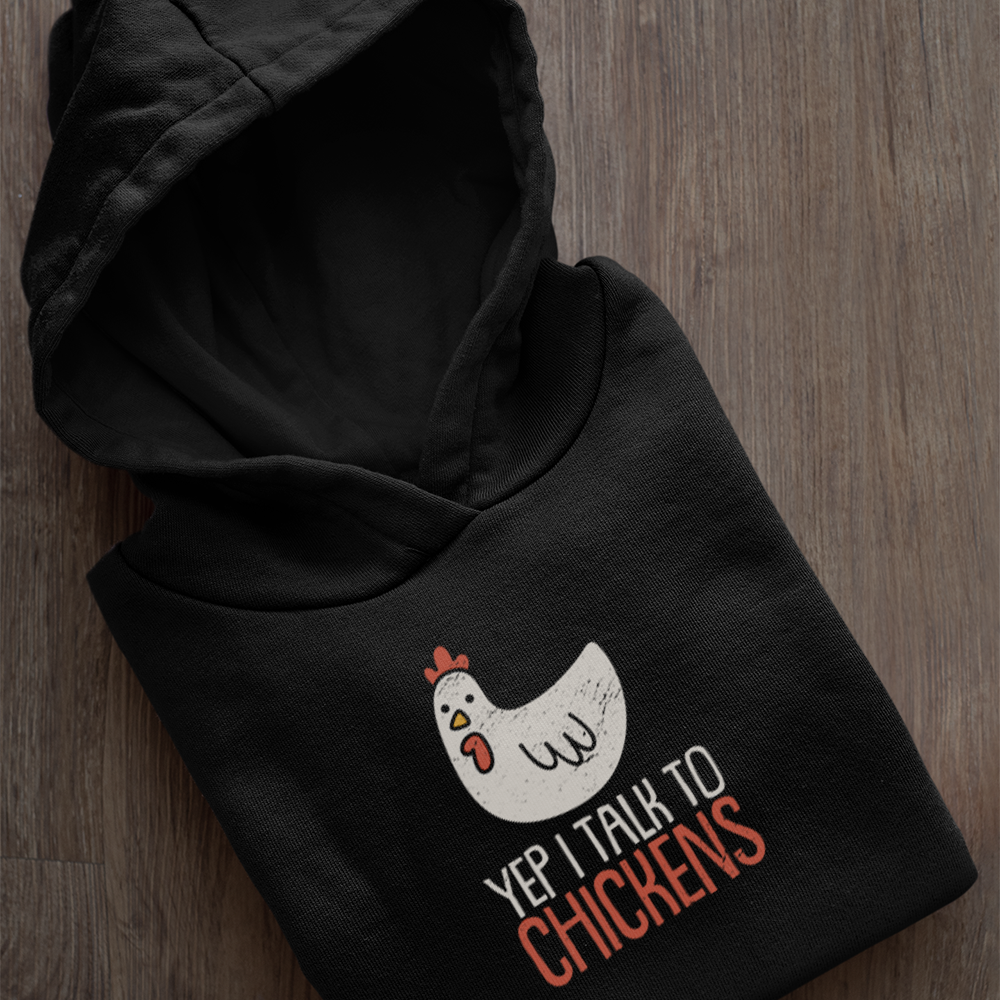 Yep I Talk To Chickens - Unisex Hoodie