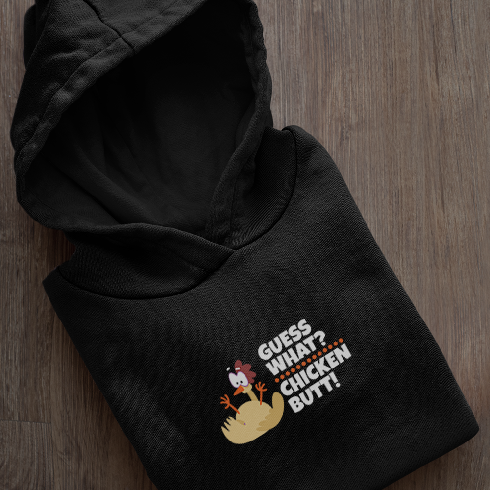 Guess What Chicken Butt - Unisex Hoodie