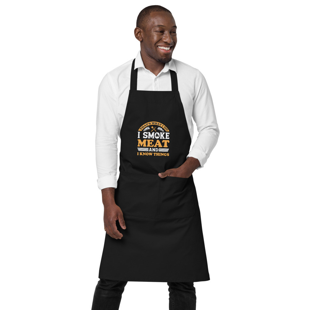 That's What I Do I Smoke Meat Organic cotton apron