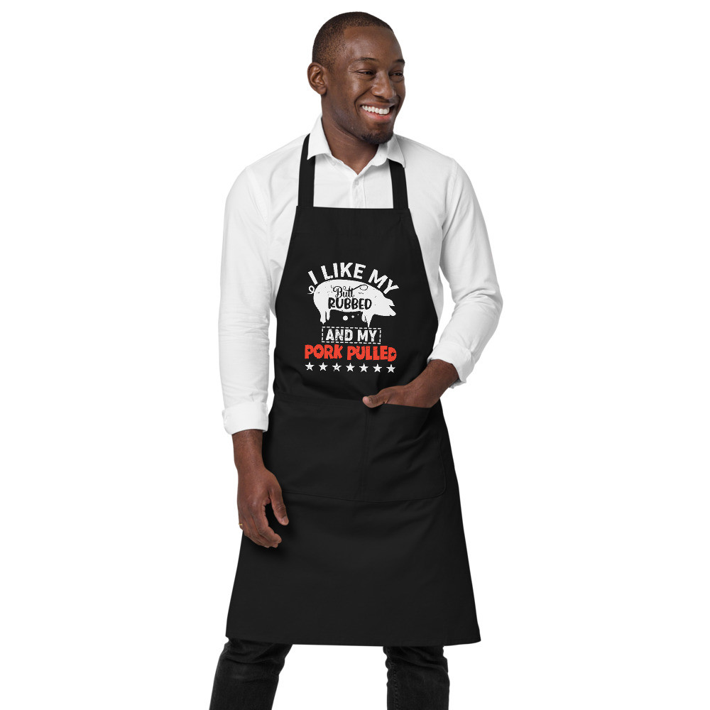 I Like My Butt Rubbed Organic cotton apron