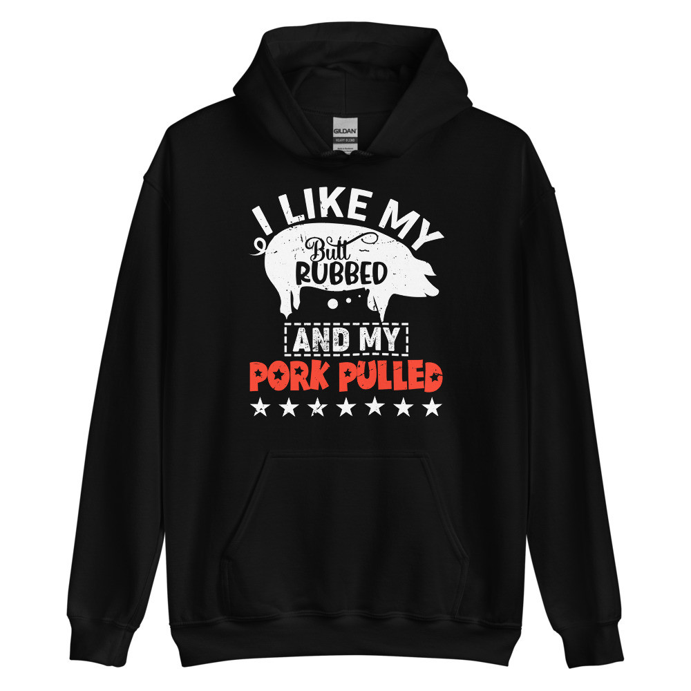 I Like My Butt Rubbed Unisex Hoodie