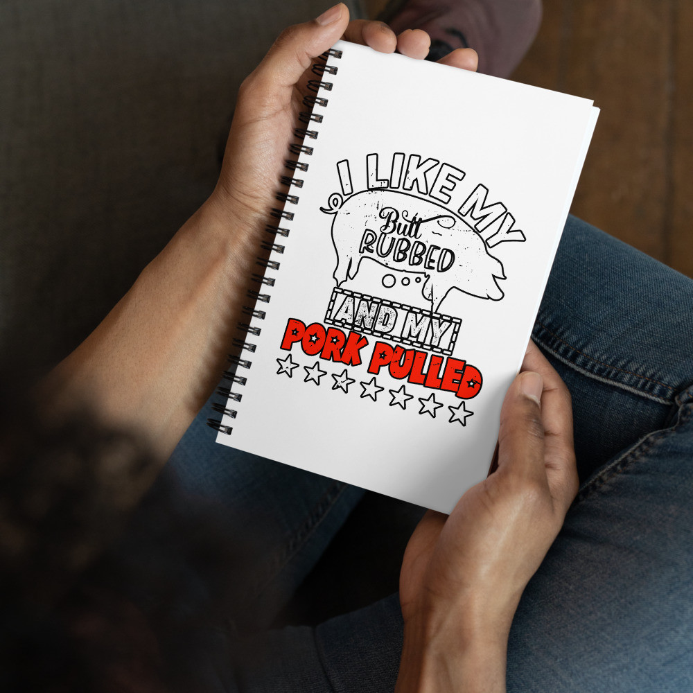 I Like My Butt Rubbed Spiral notebook