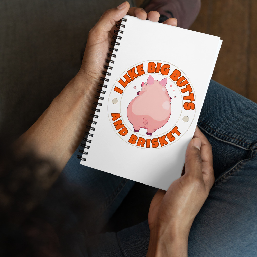 I Like Big Butts And Brisket Spiral notebook