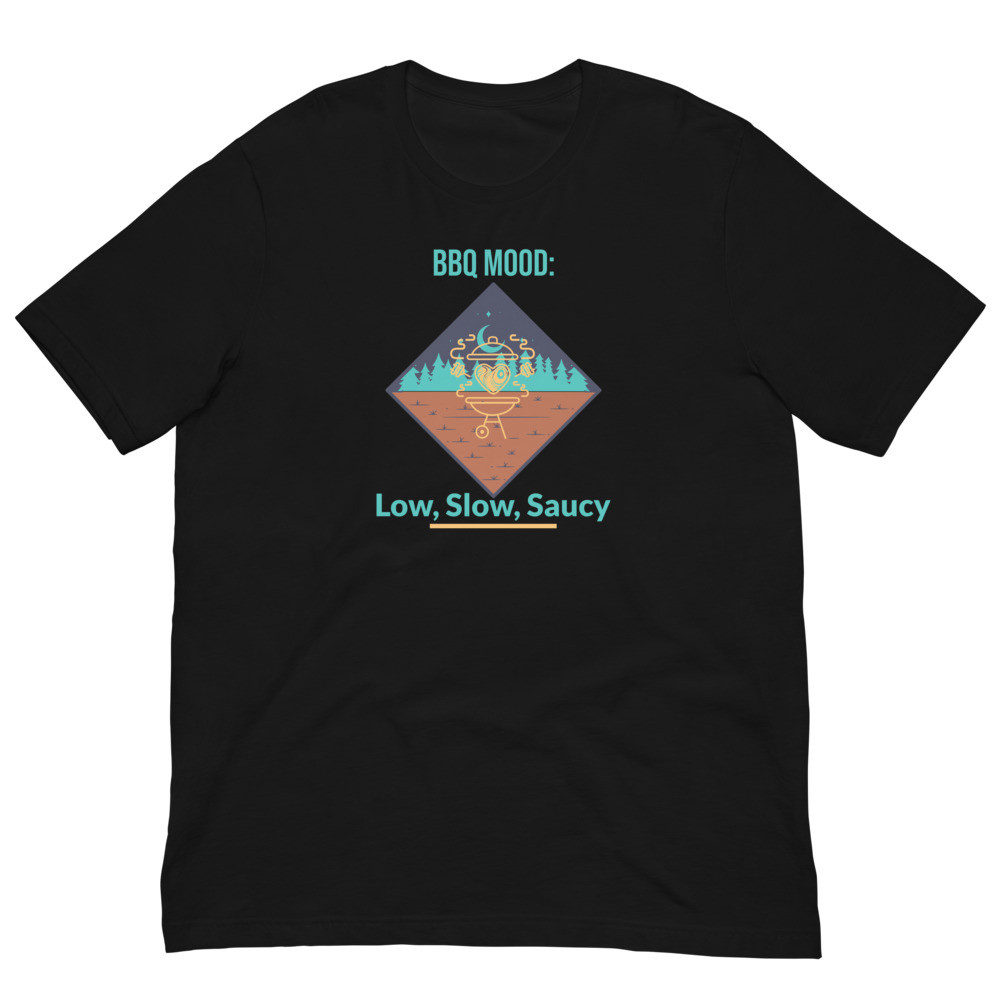 BBQ Mood:  Low, Slow, Saucy Unisex t-shirt