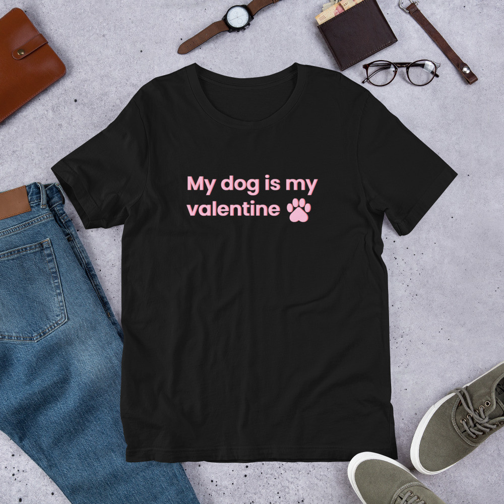 My Dog Is My Valentine - Unisex Short-Sleeved Tee