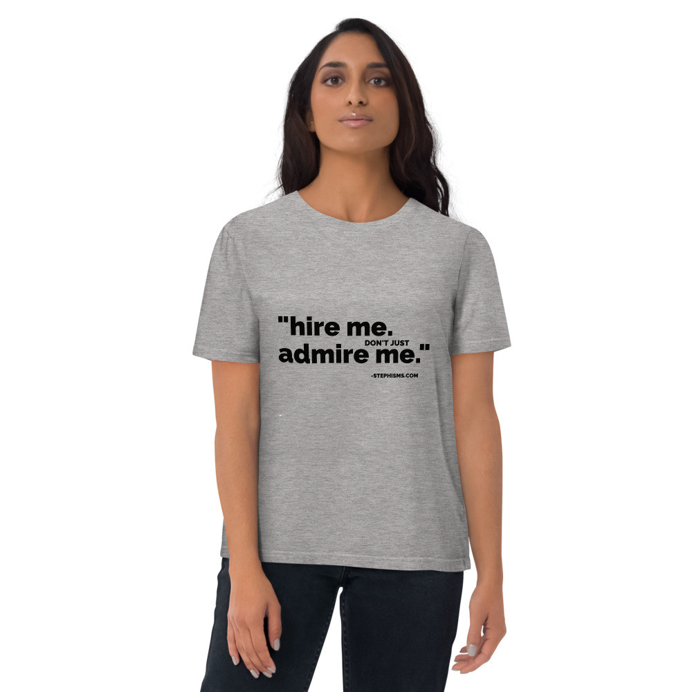 Hire Me - Stephisms - Unisex organic cotton t-shirt BLACK INK