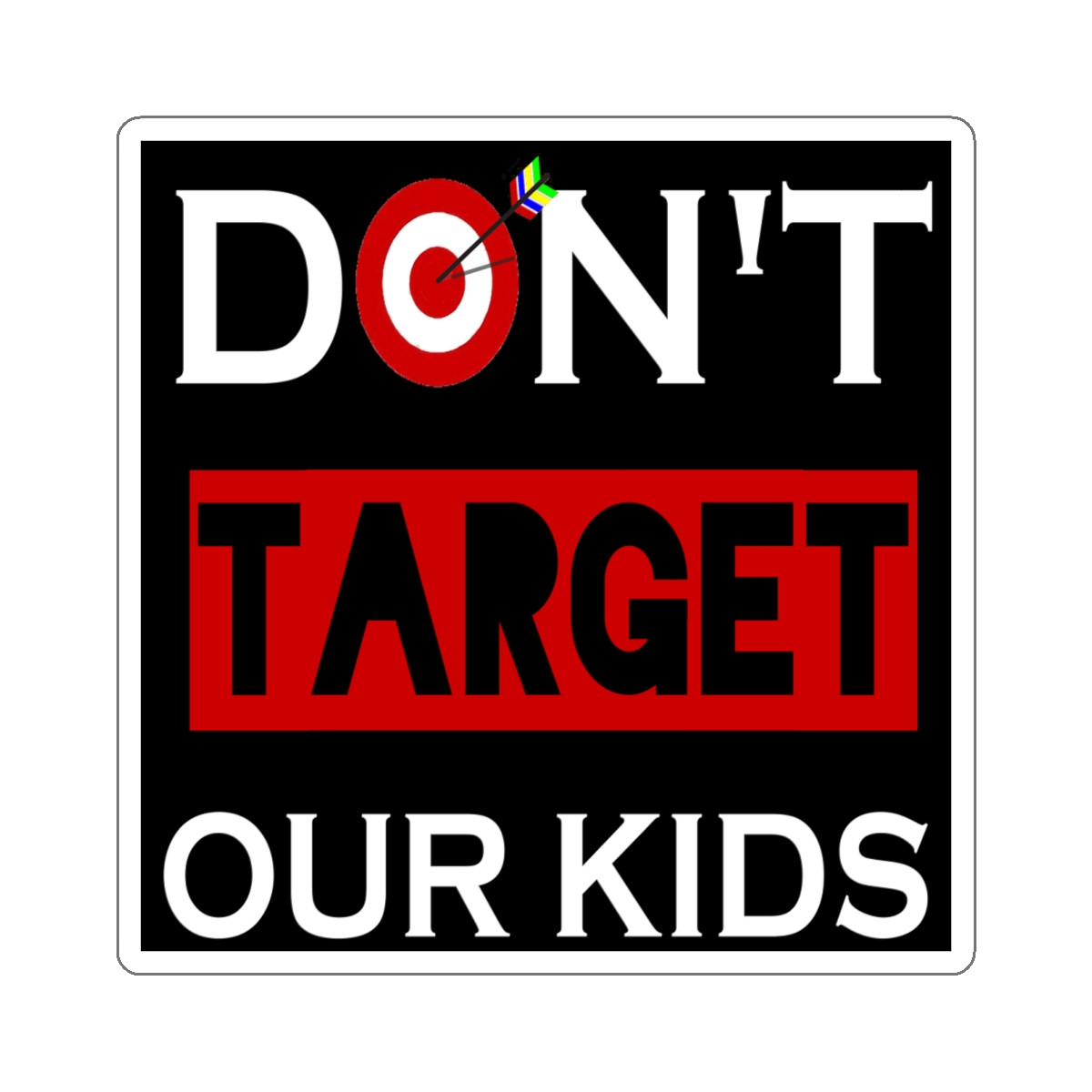 Don't Target Our Kids Flag Kiss-Cut Stickers