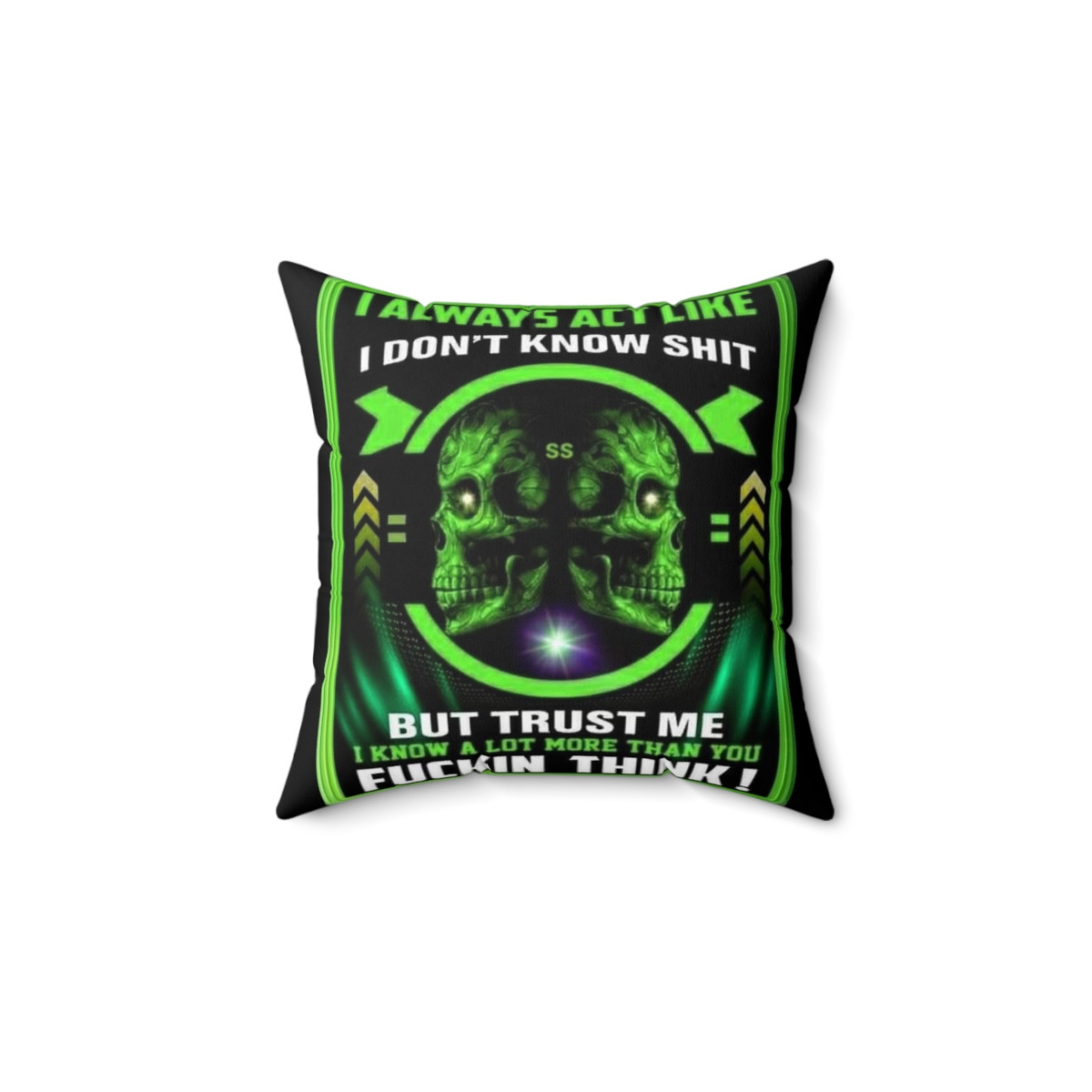 I Act Like I Don't Know Spun Polyester Square Pillow