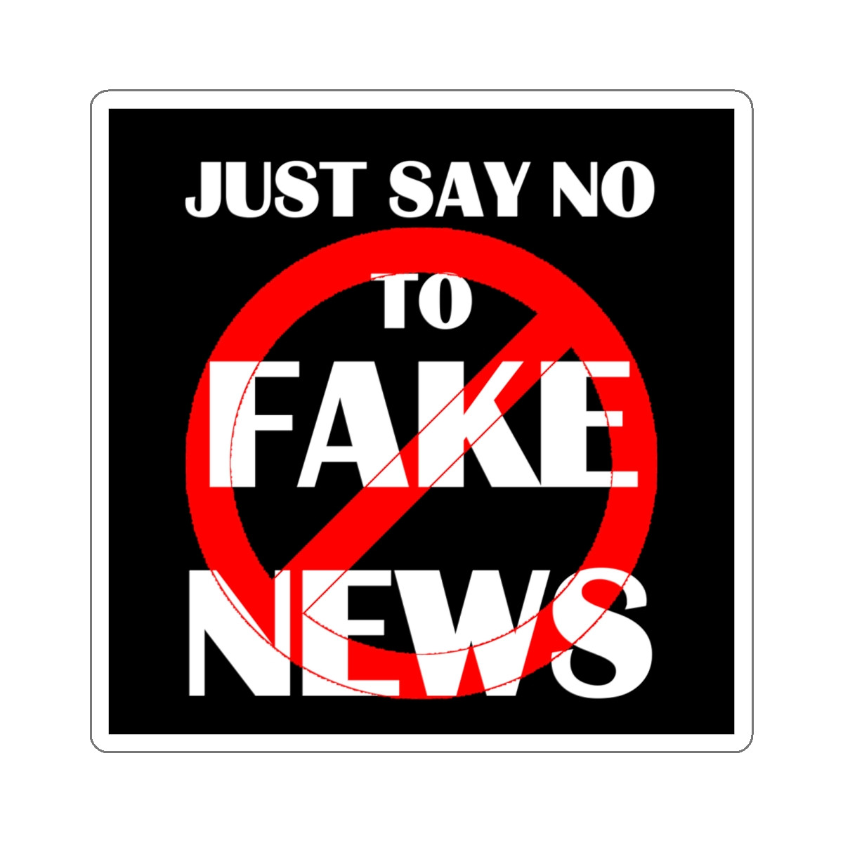 Just say No To Fake News Kiss-Cut Stickers