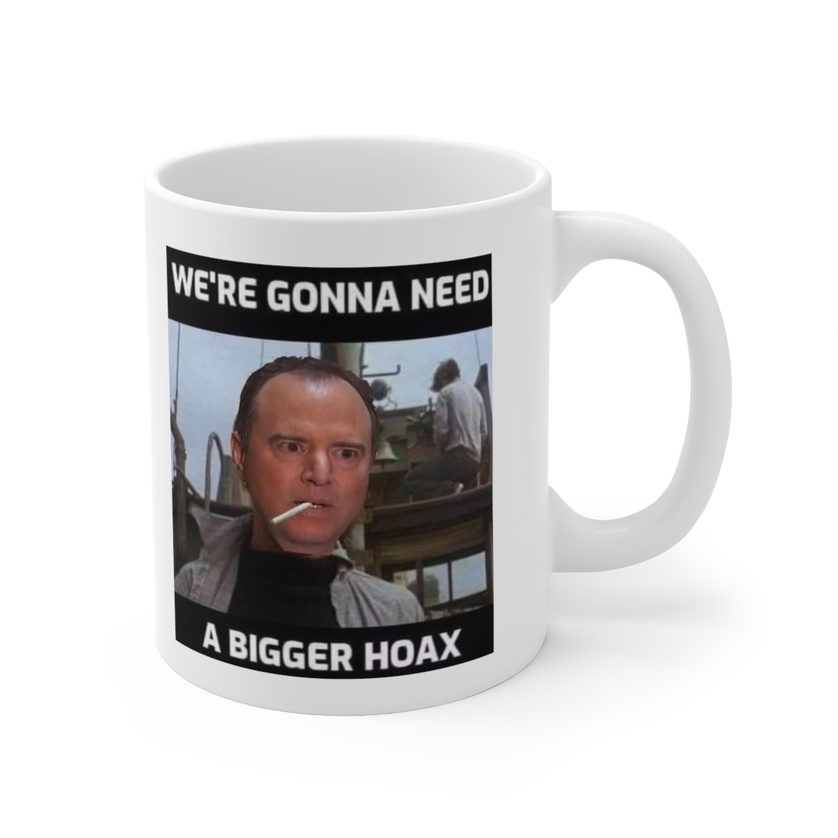 We're Gonna Need A Bigger Hoax Wht Ceramic Mug 11oz