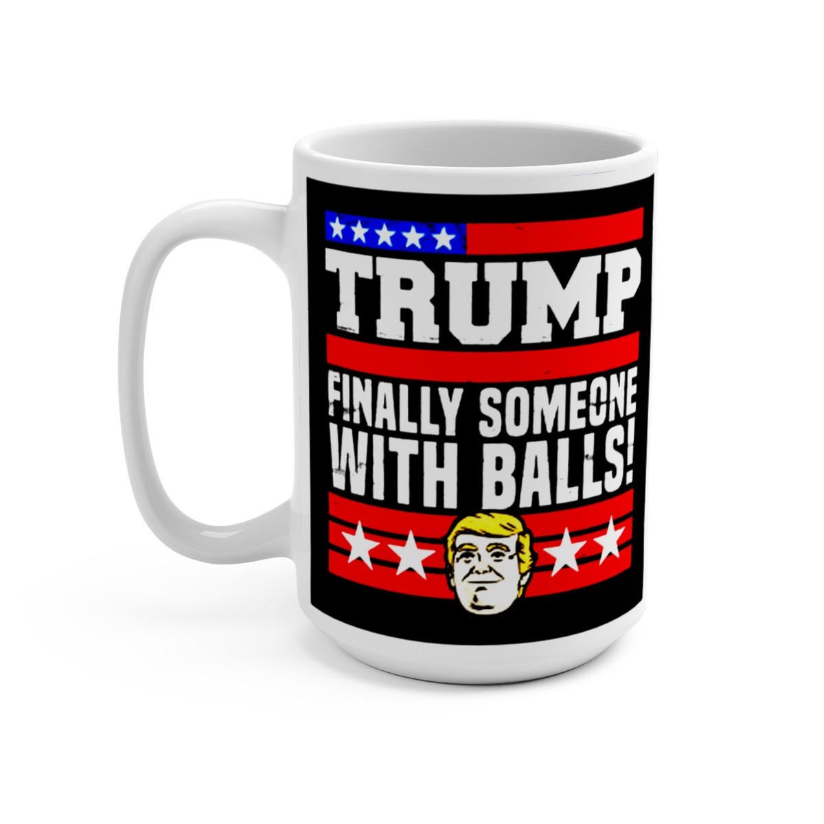 Trump 2024 Finally Someone With Balls  Mug 15oz