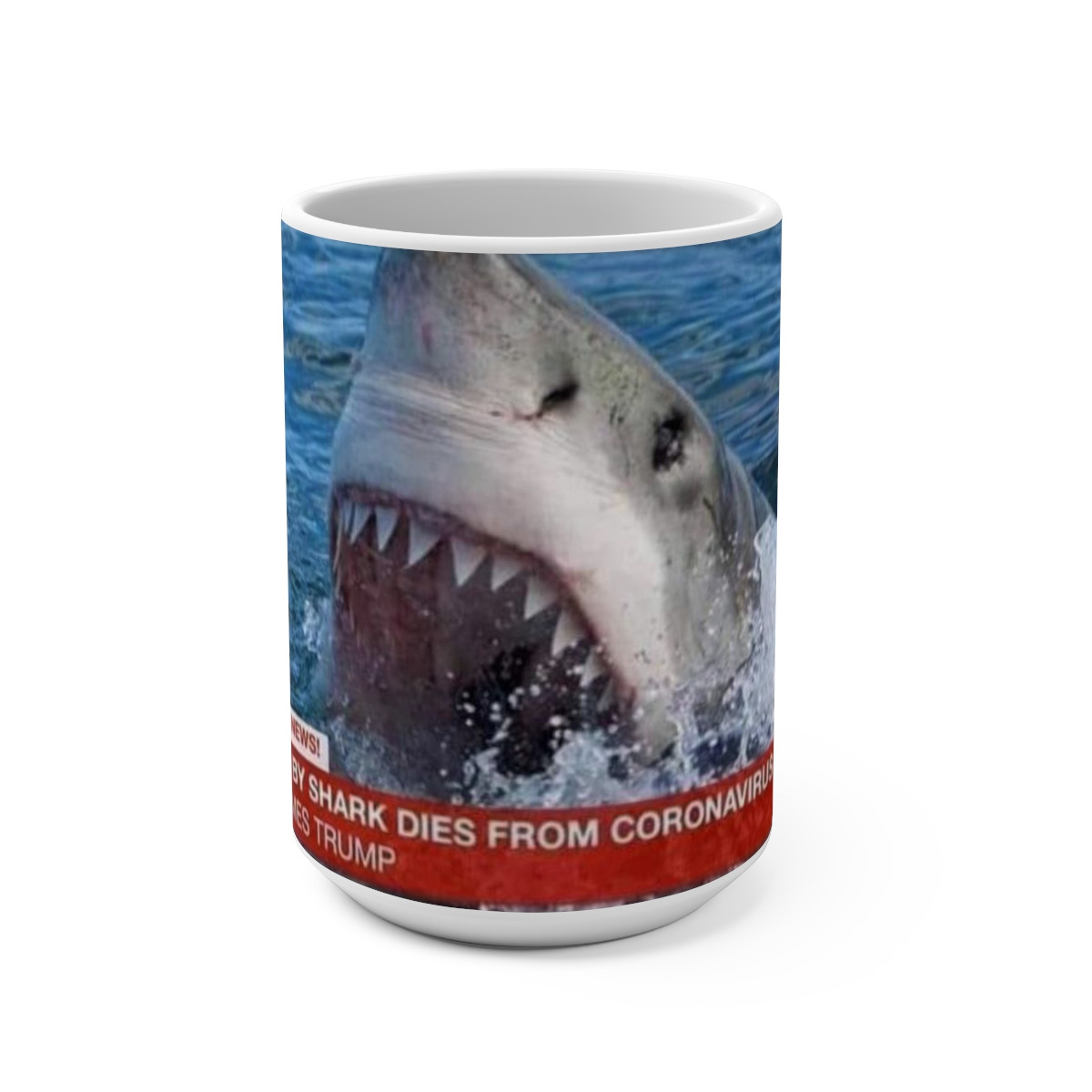 Man eaten by shark dies of coronavirus Pelos blames Trump Mug 15oz
