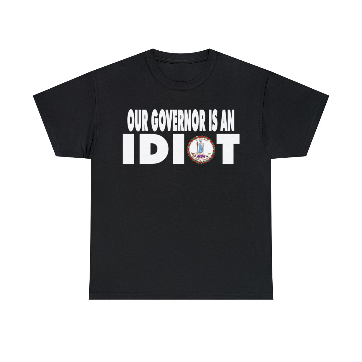Our Governor is an IDIOT Virginia Unisex Heavy Cotton Tee
