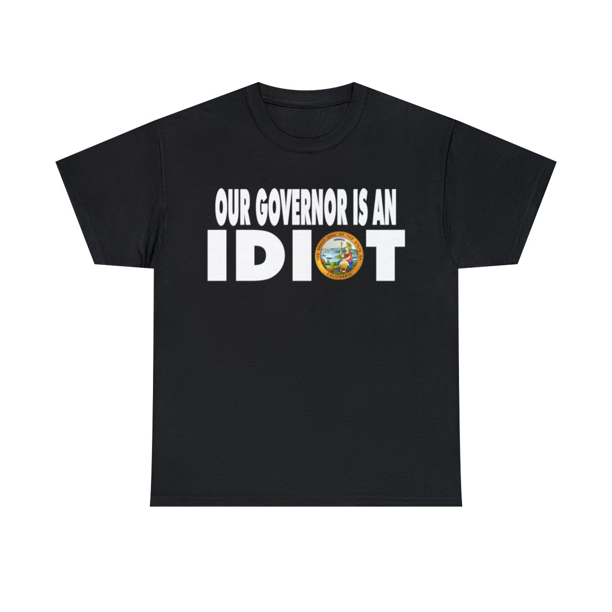 Our Governor is an IDIOT California Unisex Heavy Cotton Tee