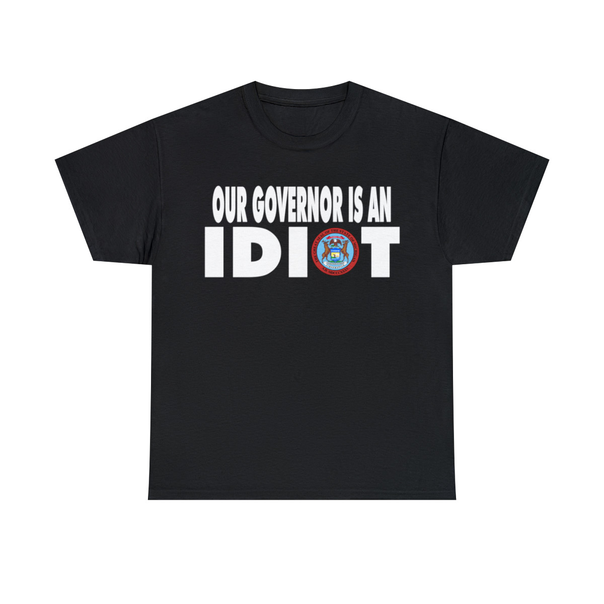 Our Governor is an IDIOT Michigan Unisex Heavy Cotton Tee
