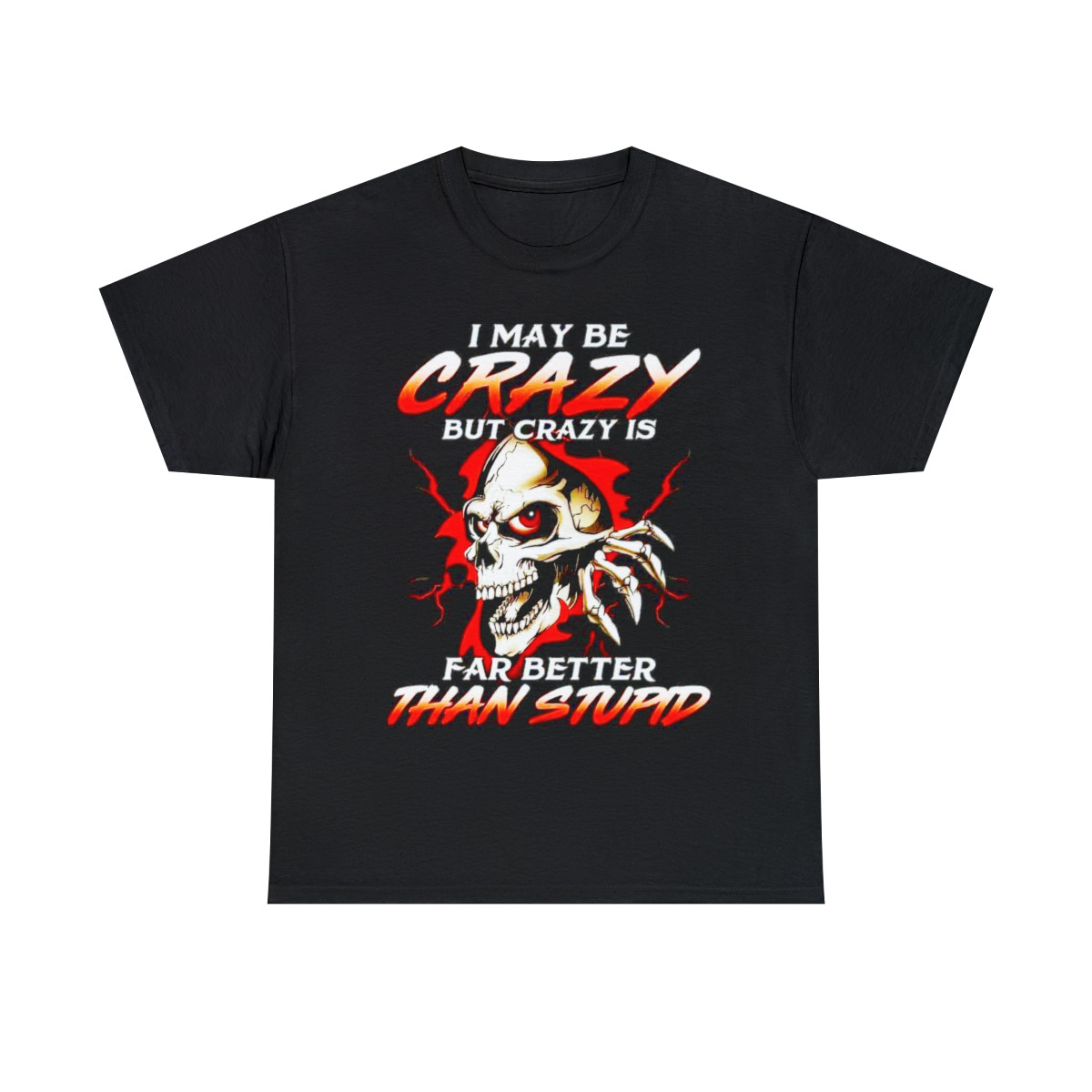 I may be crazy but crazy is better than stupid Men's Short Sleeve Tee