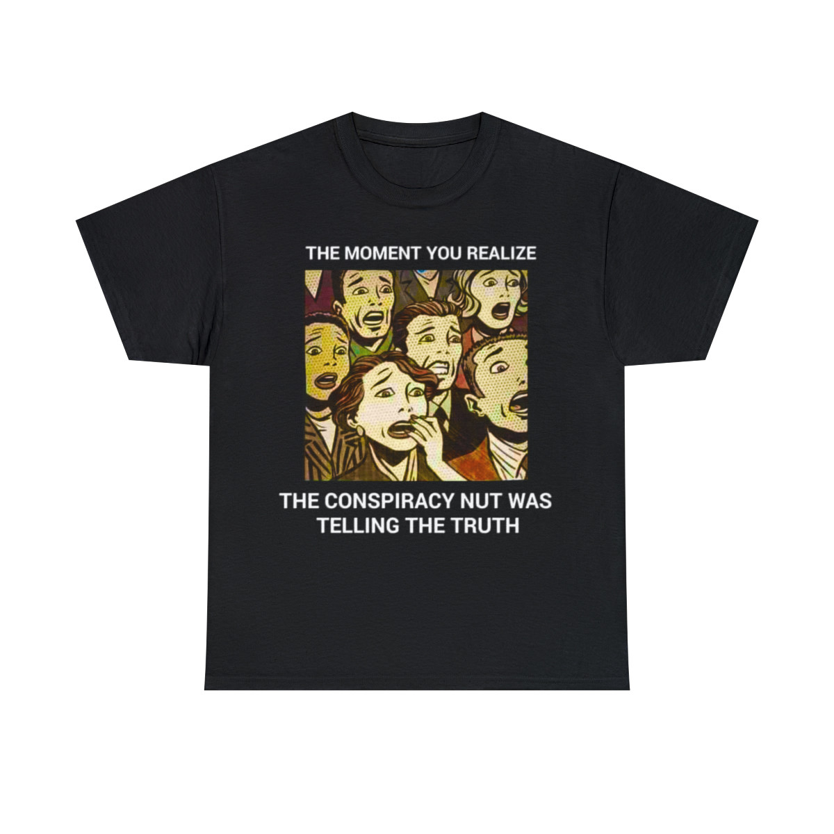 The Conspiracy nut was telling the truth Short Sleeve Tee