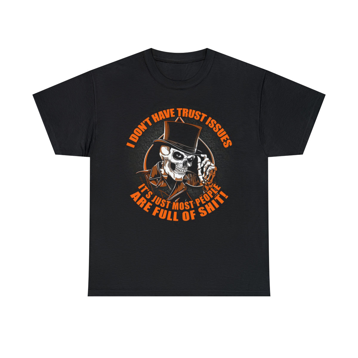 I Don't Have Trust Issues Most People Are Full Of Shyt Short Sleeve Tee