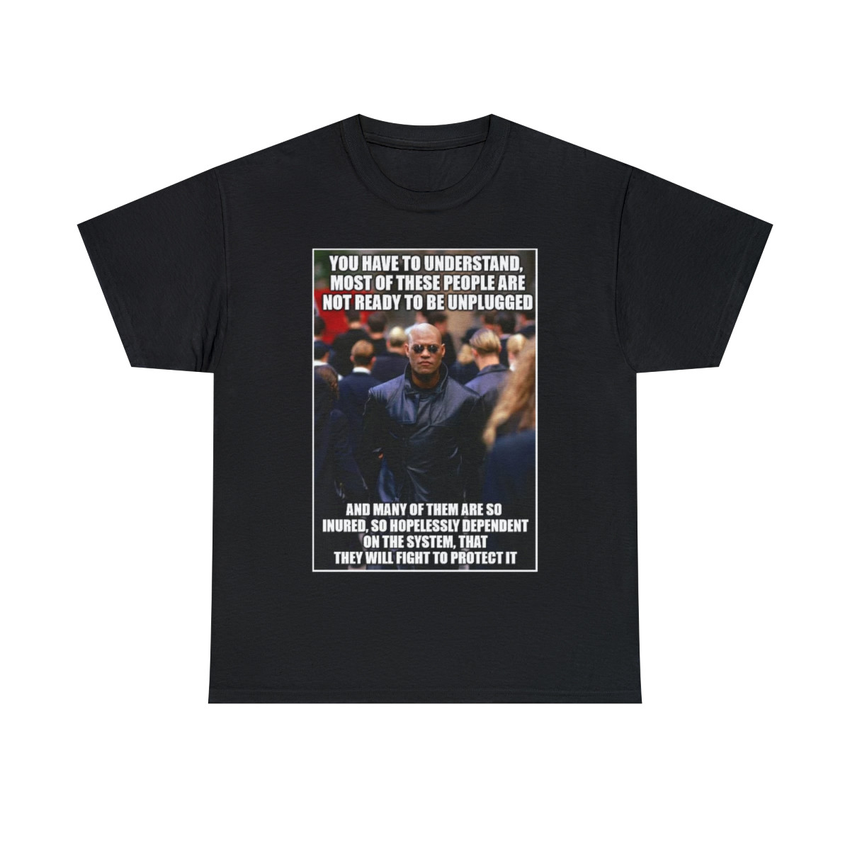 Most people are not ready to unplug from The Matrix Unisex Heavy Cotton Tee