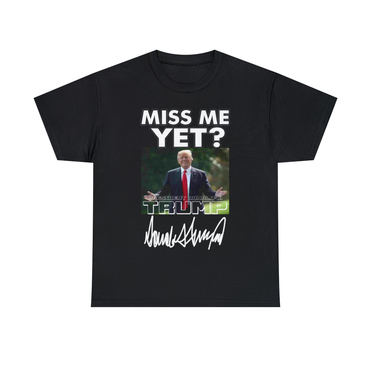 Donald Trump Miss me yet? 5 Short Sleeve Tee