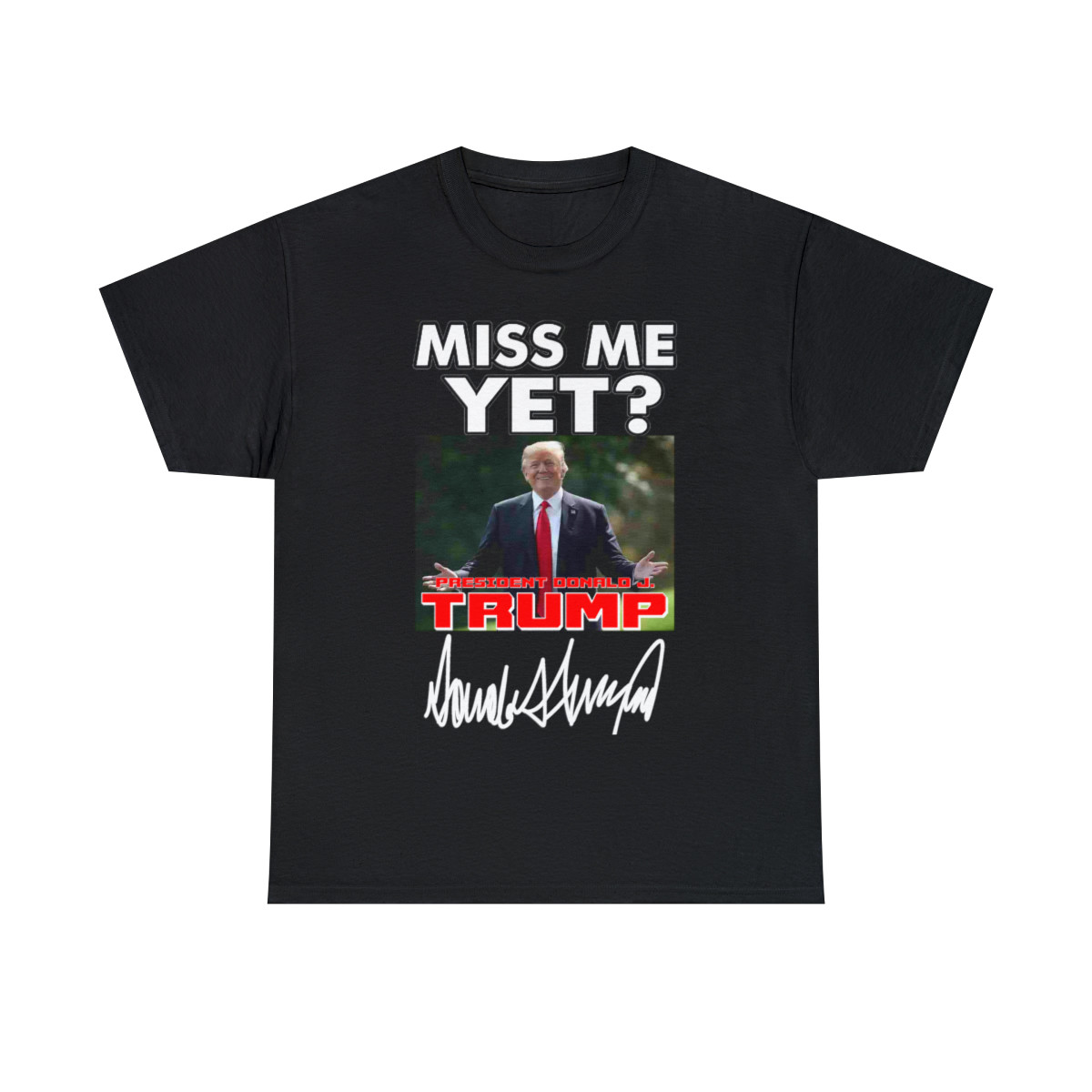 Donald Trump Miss me yet? 4 Short Sleeve Tee