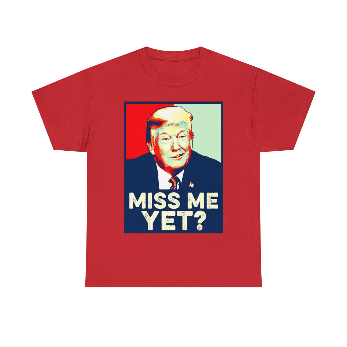 Donald Trump Miss me yet? 1 Short Sleeve Tee