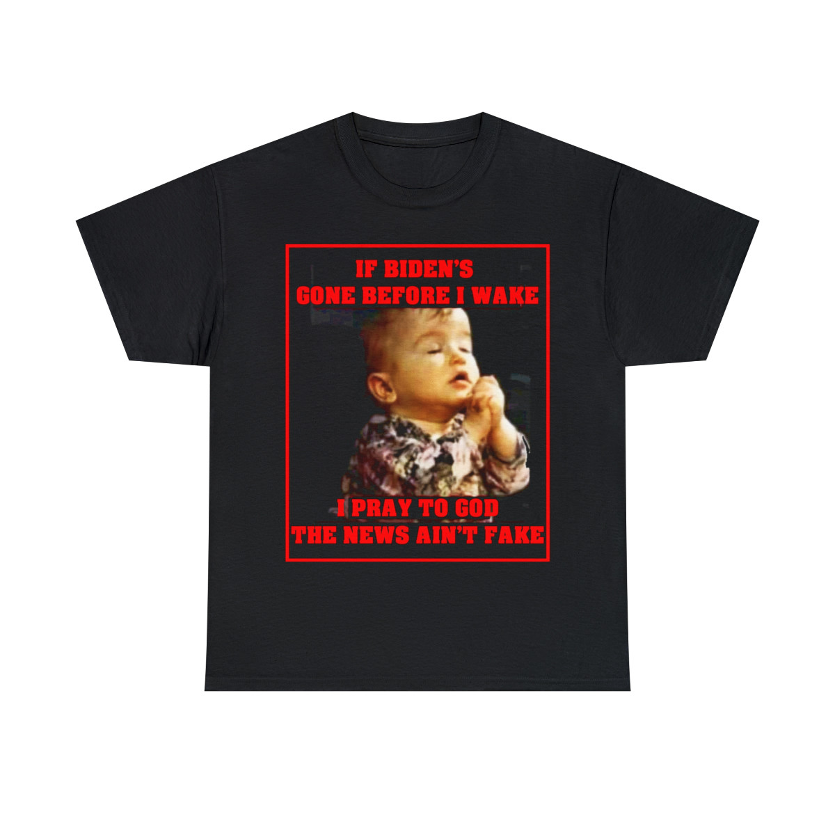 If Biden's gone before I wake pray to God the news ain't fake Short Sleeve Tee