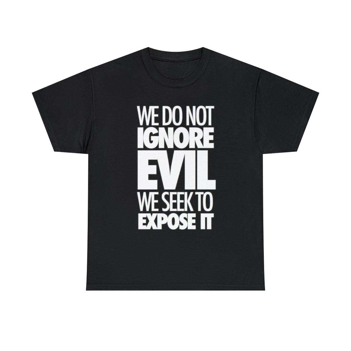 We do not ignore evil we seek to expose it short Sleeve Tee