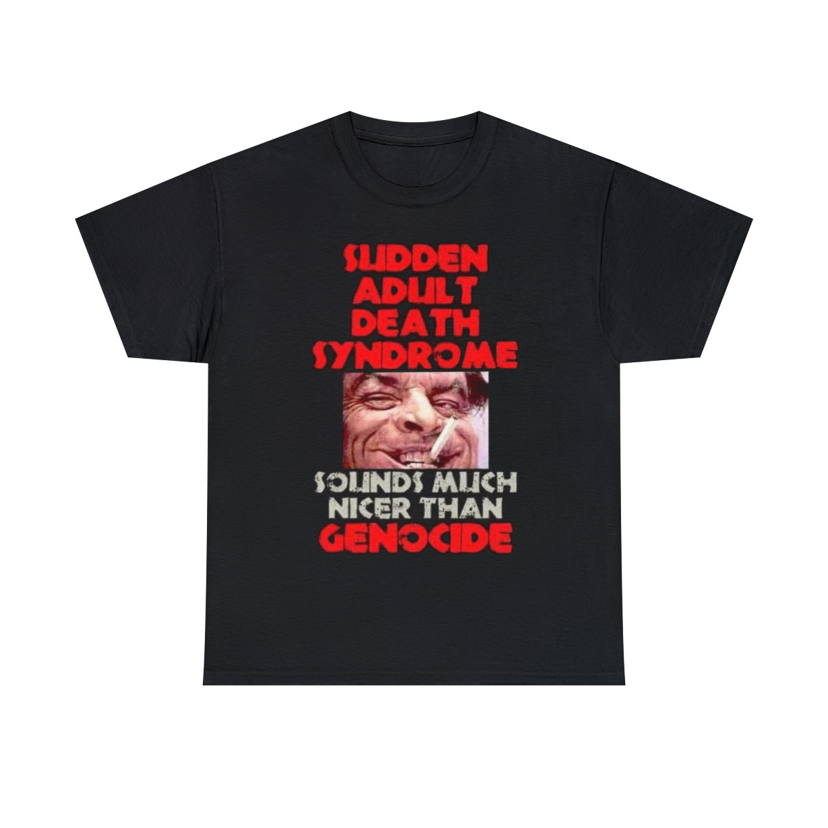 Sudden Adult Death Syndrome Sounds Much Nicer Than Genocide Short Sleeve Tee