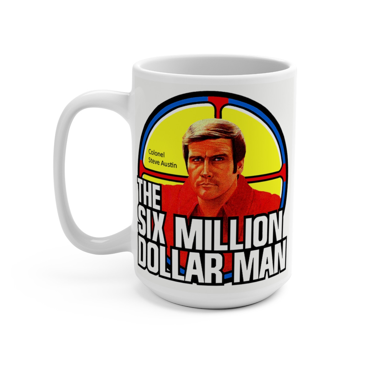 The Six Million Dollar Man Steve Austin  Mug 15oz