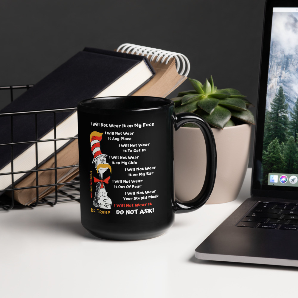 Dr Seuss Trump I Will Not Wear Your Mask Black Glossy Mug