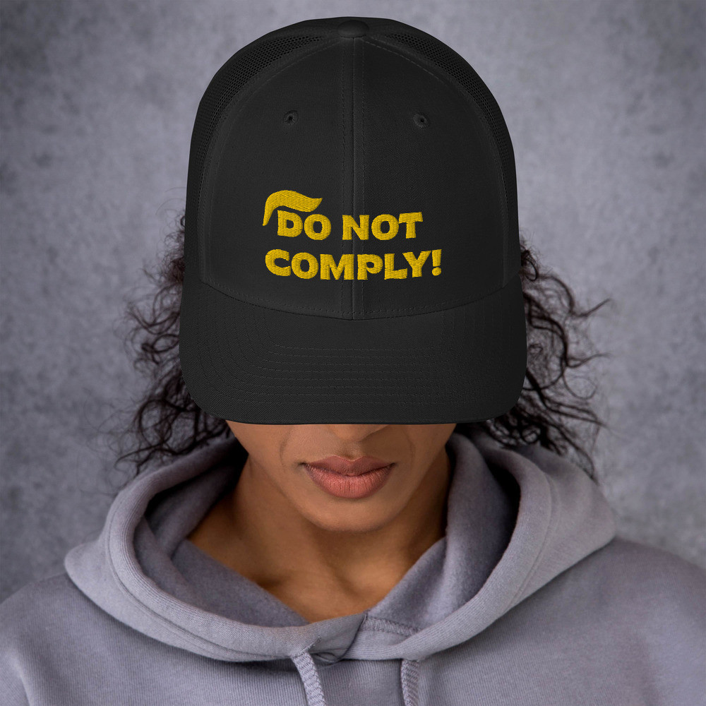 TRUMP - DO NOT COMPLY! Trucker Cap