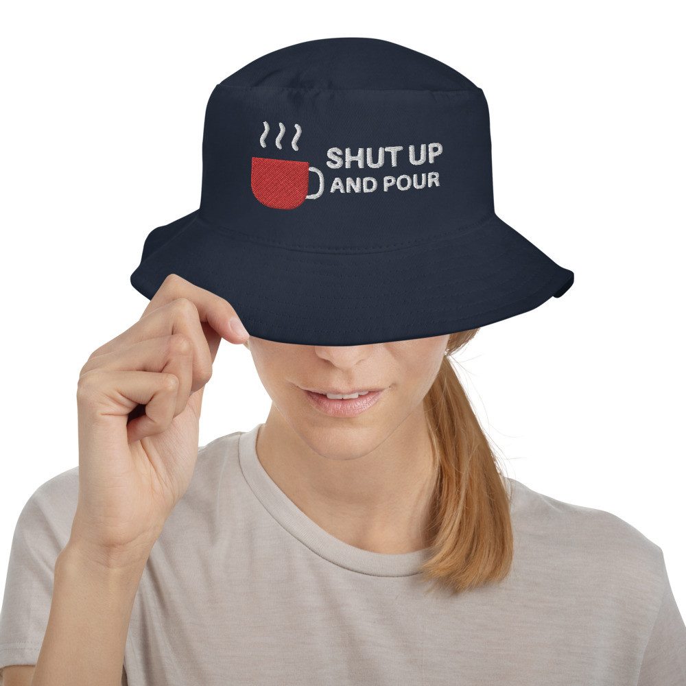SHUT UP and Pour Coffee Bucket Hat