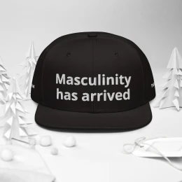 "Masculinity has arrived'' snapback Hat